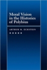 Image for Moral Vision in the Histories of Polybius