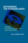 Image for Rethinking the Borderlands : Between Chicano Culture and Legal Discourse