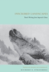 Image for Inscribed Landscapes : Travel Writing from Imperial China