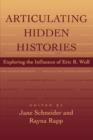 Image for Articulating Hidden Histories : Exploring the Influence of Eric R. Wolf