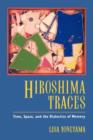 Image for Hiroshima traces  : time, space, and the dialectics of memory