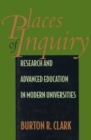 Image for Places of Inquiry : Research and Advanced Education in Modern Universities