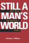 Image for Still a Man&#39;s World : Men Who Do Women&#39;s Work