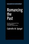 Image for Romancing the Past : The Rise of Vernacular Prose Historiography in Thirteenth-Century France