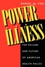 Image for Power and Illness : The Failure and Future of American Health Policy