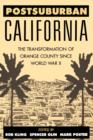 Image for Postsuburban California : The Transformation of Orange County since World War II