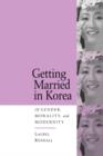 Image for Getting Married in Korea : Of Gender, Morality, and Modernity