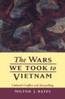 Image for The Wars We Took to Vietnam : Cultural Conflict and Storytelling