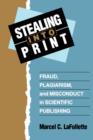 Image for Stealing Into Print : Fraud, Plagiarism, and Misconduct in Scientific Publishing