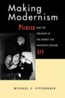Image for Making Modernism : Picasso and the Creation of the Market for Twentieth Century Art