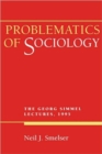 Image for Problematics of Sociology : The Georg Simmel Lectures, 1995
