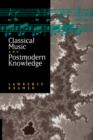 Image for Classical Music and Postmodern Knowledge