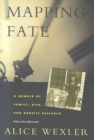 Image for Mapping Fate : A Memoir of Family, Risk, and Genetic Research