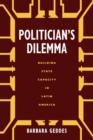 Image for Politician&#39;s dilemma  : building state capacity in Latin America