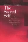 Image for The sacred self  : a cultural phenomenology of charismatic healing