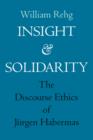 Image for Insight and Solidarity : The Discourse Ethics of Jurgen Habermas