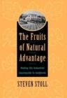 Image for The Fruits of Natural Advantage : Making the Industrial Countryside in California