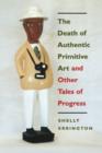 Image for The death of authentic primitive art and other tales of progress