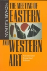 Image for The Meeting of Eastern and Western Art, Revised and Expanded Edition