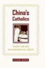 Image for China&#39;s Catholics : Tragedy and Hope in an Emerging Civil Society