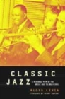 Image for Classic Jazz - A Personal View of the Music &amp; the Musicians
