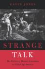 Image for Strange talk  : the politics of dialect literature in gilded age America
