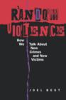 Image for Random Violence : How We Talk about New Crimes and New Victims