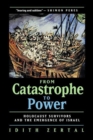 Image for From Catastrophe to Power : The Holocaust Survivors and the Emergence of Israel