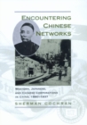 Image for Encountering Chinese networks  : Western, Japanese, and Chinese corporations in China, 1880-1937