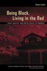 Image for Being Black, Living in the Red : Race, Wealth and Social Policy in America
