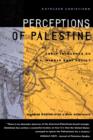 Image for Perceptions of Palestine  : their influence on U.S. Middle East policy