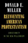 Image for Reinventing American Protestantism  : Christianity in the new millennium