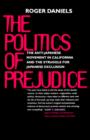 Image for The Politics of Prejudice : The Anti-Japanese Movement in California and the Struggle for Japanese Exclusion