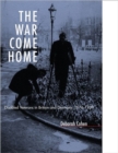 Image for The war come home  : disabled veterans in Britain and Germany, 1914-1939