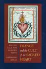Image for France and the cult of the Sacred Heart  : an epic tale for modern times