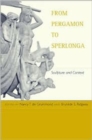 Image for From Pergamon to Sperlonga : Sculpture and Context