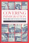 Image for Covering Immigration : Popular Images and the Politics of the Nation