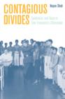 Image for Contagious divides  : epidemics and race in San Francisco&#39;s Chinatown