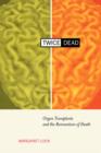 Image for Twice dead  : organ transplants and the reinvention of death