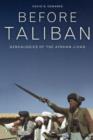 Image for Before Taliban  : genealogies of the Afghan jihad