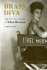 Image for Brass diva  : the life and legends of Ethel Merman