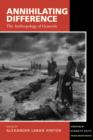 Image for Annihilating Difference : The Anthropology of Genocide