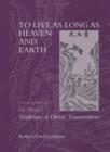 Image for To Live as Long as Heaven and Earth : A Translation and Study of Ge Hong&#39;s Traditions of Divine Transcendents