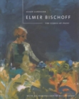 Image for Elmer Bischoff  : the ethics of paint