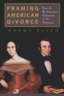 Image for Framing American divorce  : from the revolutionary generation to the Victorians