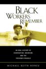 Image for Black workers remember  : an oral history of segregation, unionism, and the freedom struggle