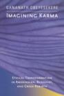 Image for Imagining karma  : ethical transformation in Amerindian, Buddhist, and Greek rebirth