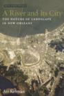 Image for A river and its city  : the nature of landscape in New Orleans