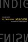 Image for The origins of indigenism  : human rights and the politics of identity