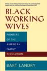 Image for Black Working Wives : Pioneers of the American Family Revolution